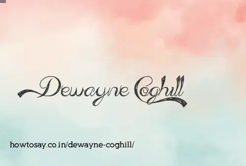 Dewayne Coghill