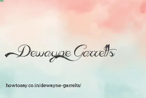 Dewayne Garrelts