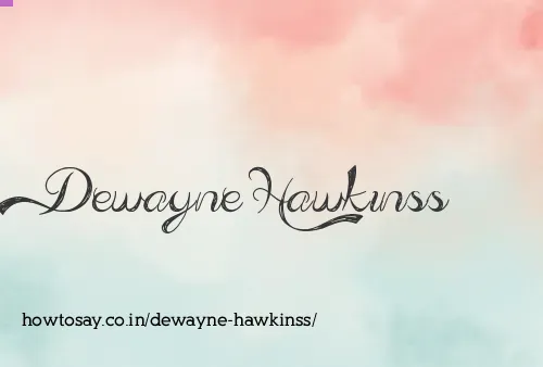 Dewayne Hawkinss
