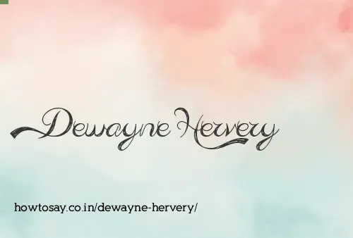 Dewayne Hervery