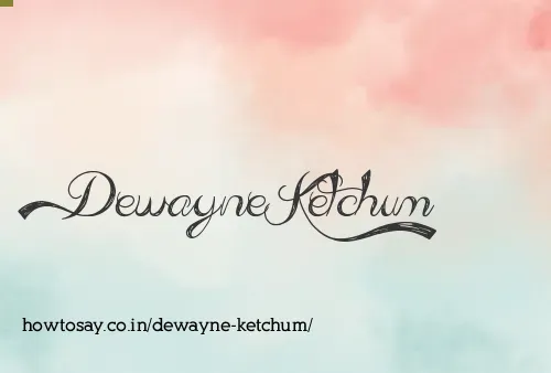 Dewayne Ketchum