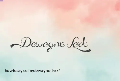 Dewayne Lark