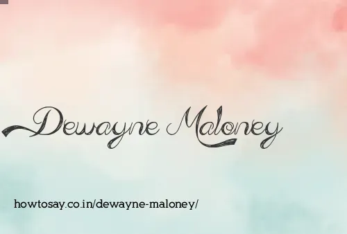 Dewayne Maloney