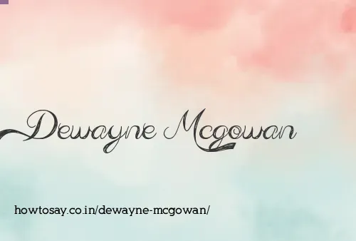 Dewayne Mcgowan