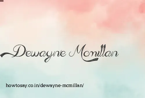 Dewayne Mcmillan