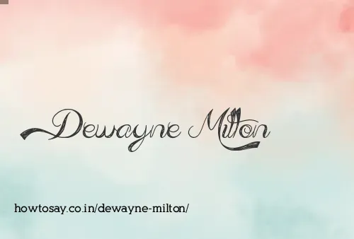 Dewayne Milton