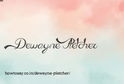 Dewayne Pletcher