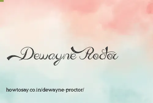 Dewayne Proctor