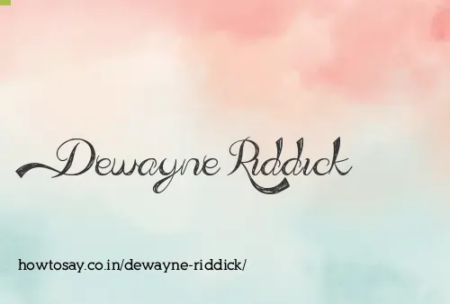 Dewayne Riddick