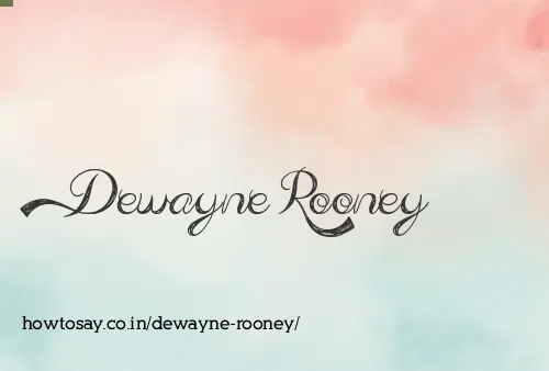 Dewayne Rooney