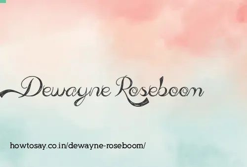 Dewayne Roseboom