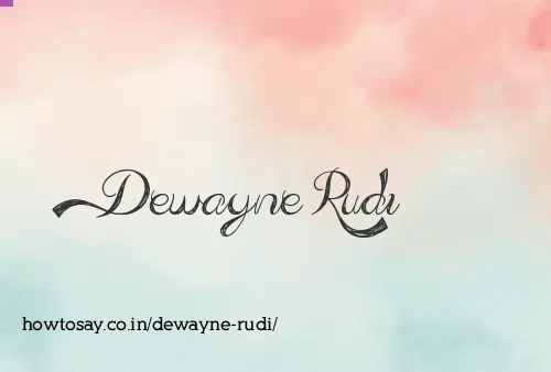 Dewayne Rudi