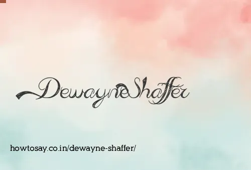 Dewayne Shaffer