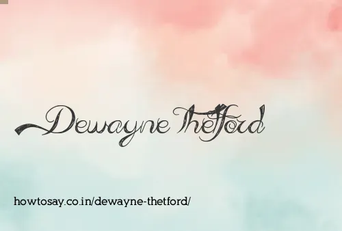 Dewayne Thetford