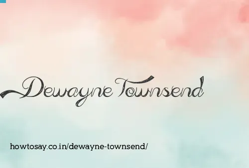 Dewayne Townsend