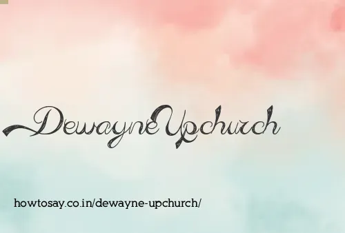 Dewayne Upchurch