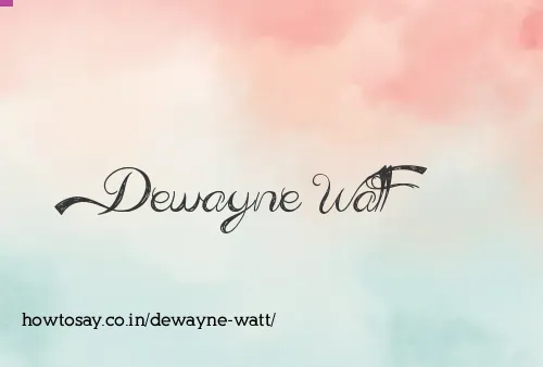 Dewayne Watt