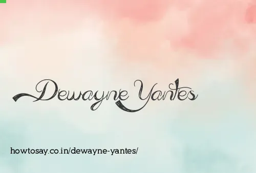 Dewayne Yantes