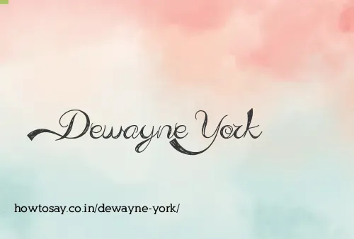 Dewayne York