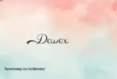 Dewex