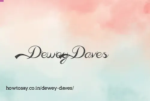 Dewey Daves