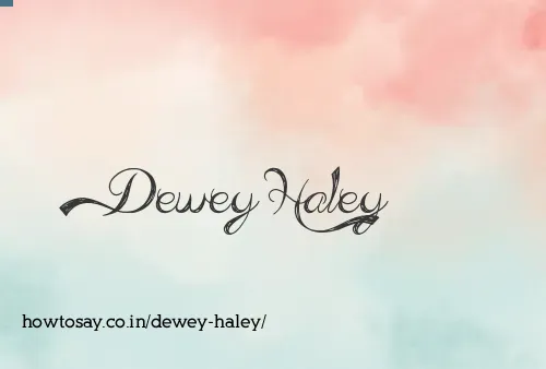 Dewey Haley