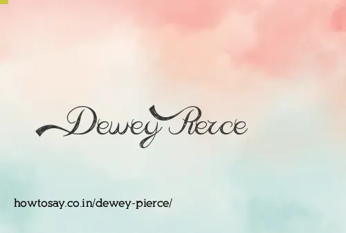 Dewey Pierce