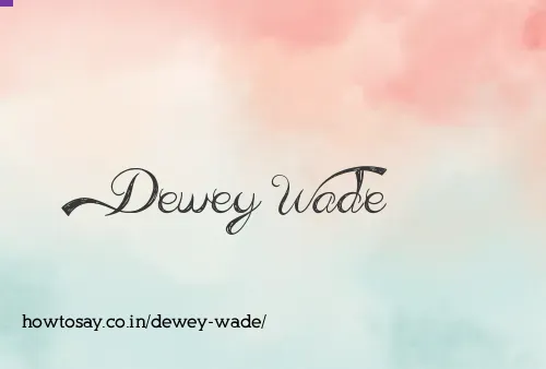Dewey Wade