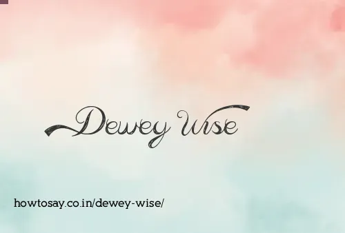 Dewey Wise