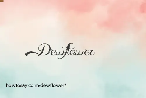 Dewflower