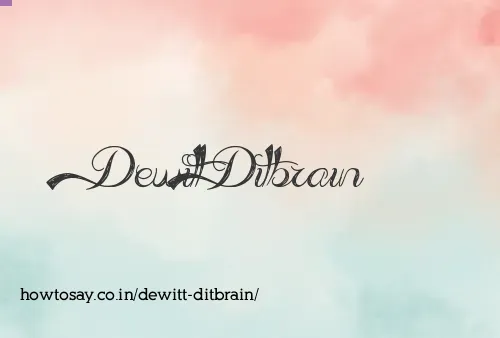 Dewitt Ditbrain