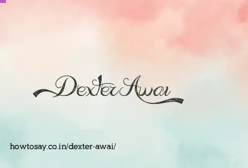 Dexter Awai