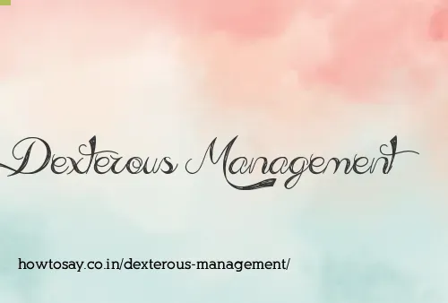 Dexterous Management