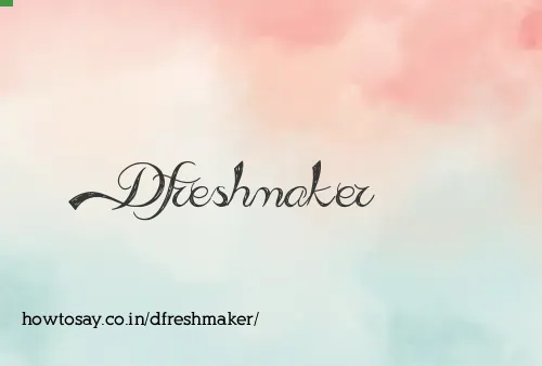 Dfreshmaker