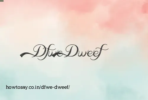 Dfwe Dweef