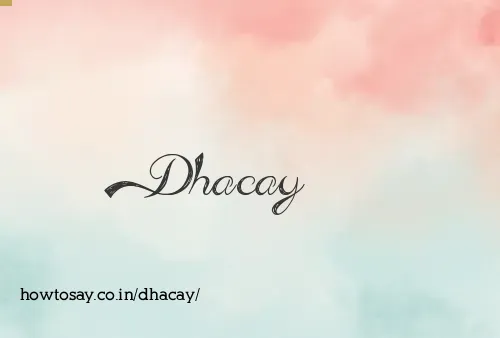 Dhacay