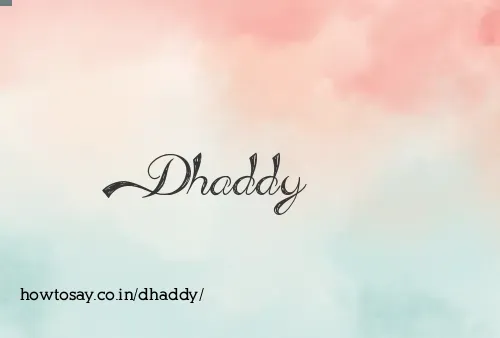 Dhaddy