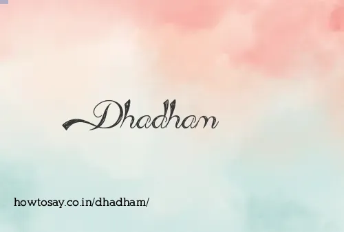 Dhadham