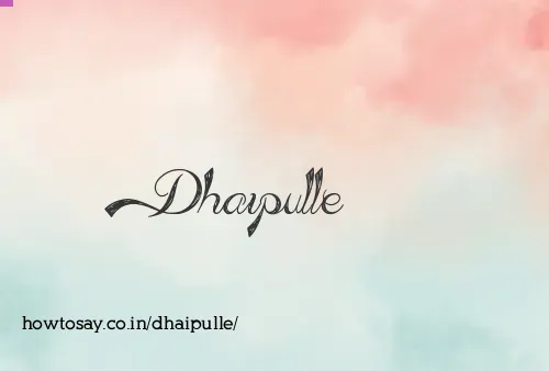 Dhaipulle