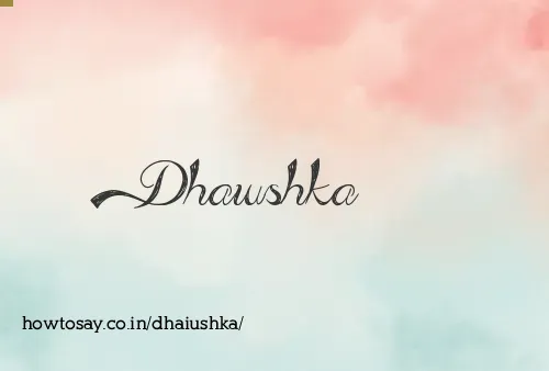 Dhaiushka