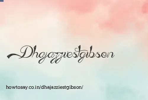 Dhajazziestgibson