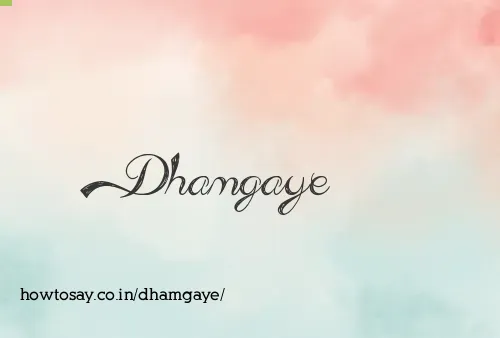 Dhamgaye