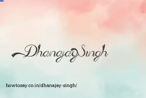 Dhanajay Singh