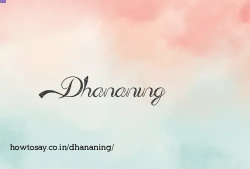 Dhananing