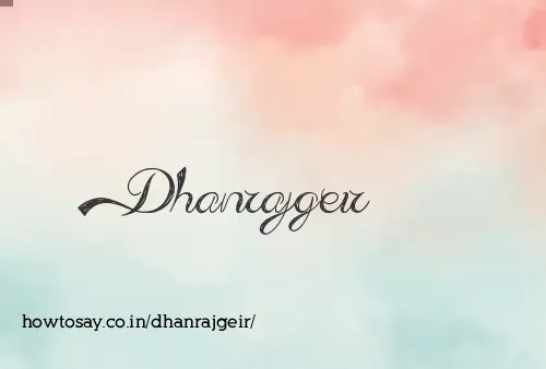 Dhanrajgeir
