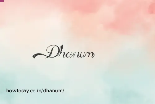 Dhanum