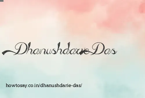 Dhanushdarie Das