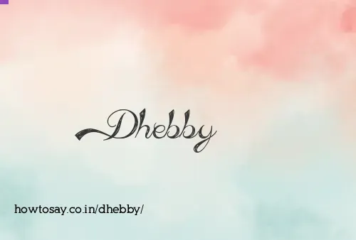 Dhebby