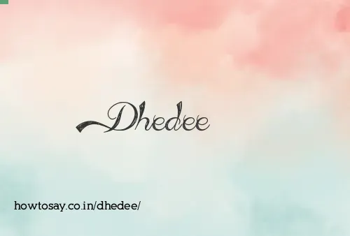 Dhedee