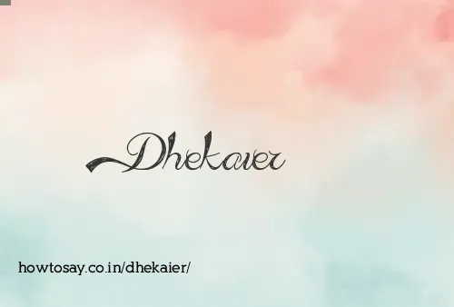 Dhekaier